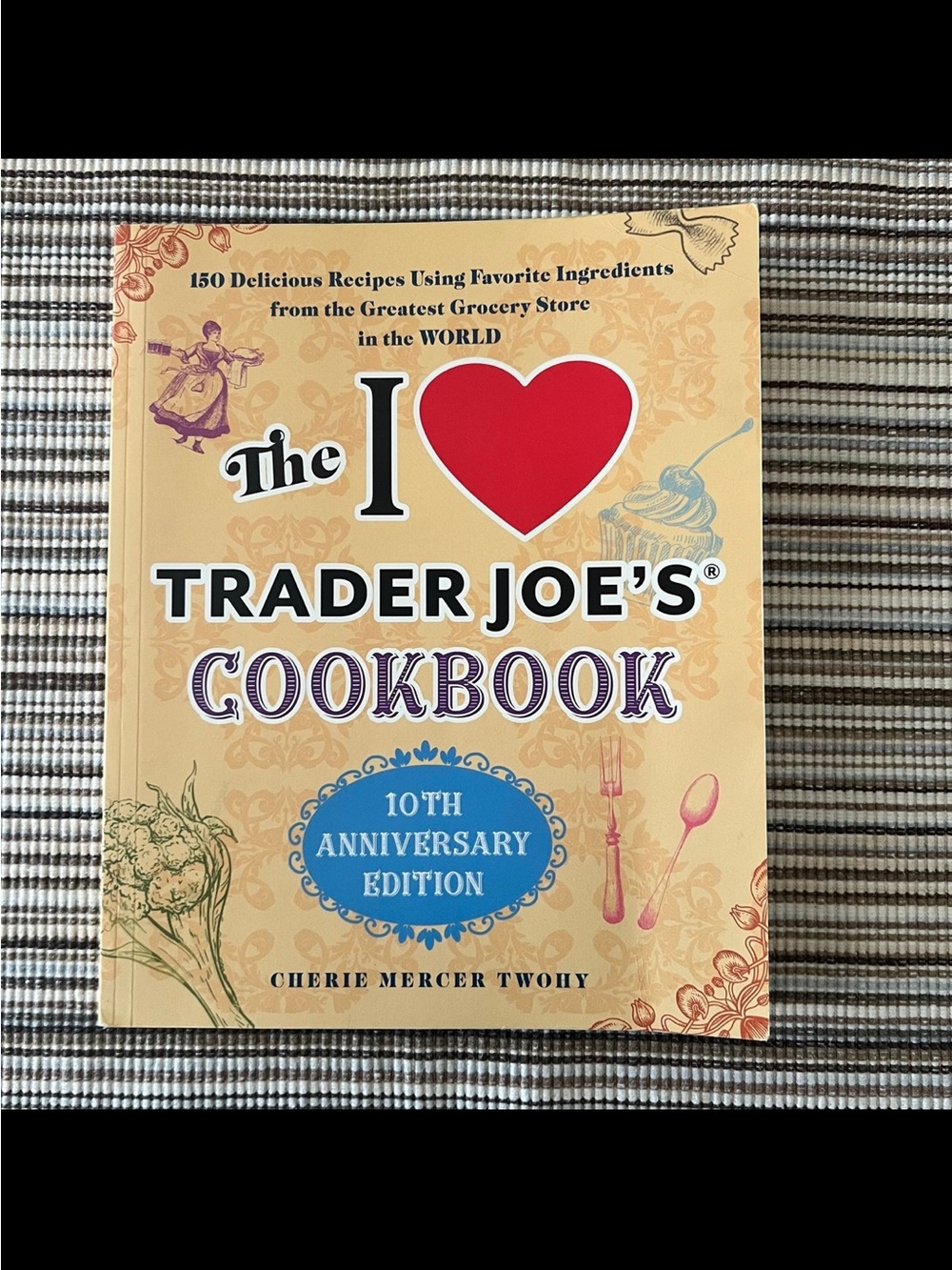The I ❤️ Trader Joe’s Cookbook